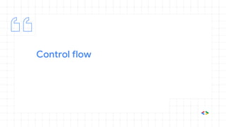 Control flow
 