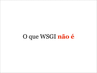 WSGI: a resposta para a questão definitiva sobre Python, a web e tudo mais?