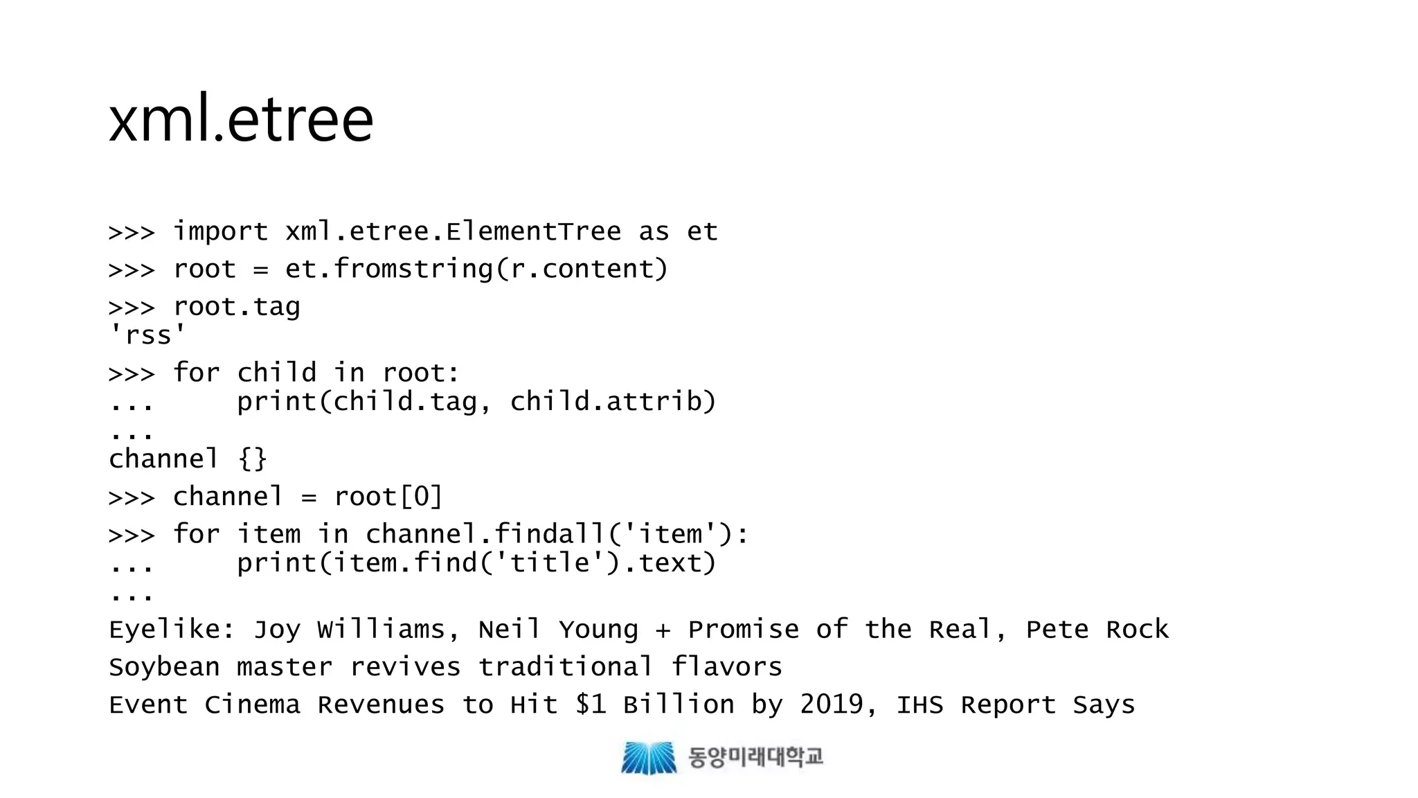 xml.etree
>>> import xml.etree.ElementTree as et
>>> root = et.fromstring(r.content)
>>> root.tag
'rss'
>>> for child in root:
... print(child.tag, child.attrib)
...
channel {}
>>> channel = root[0]
>>> for item in channel.findall('item'):
... print(item.find('title').text)
...
Eyelike: Joy Williams, Neil Young + Promise of the Real, Pete Rock
Soybean master revives traditional flavors
Event Cinema Revenues to Hit $1 Billion by 2019, IHS Report Says
 