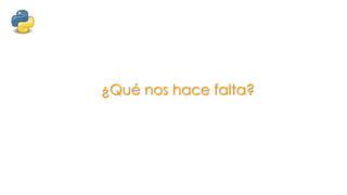 ¿Qué nos hace falta?
 