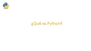 ¿Qué es Python?
 