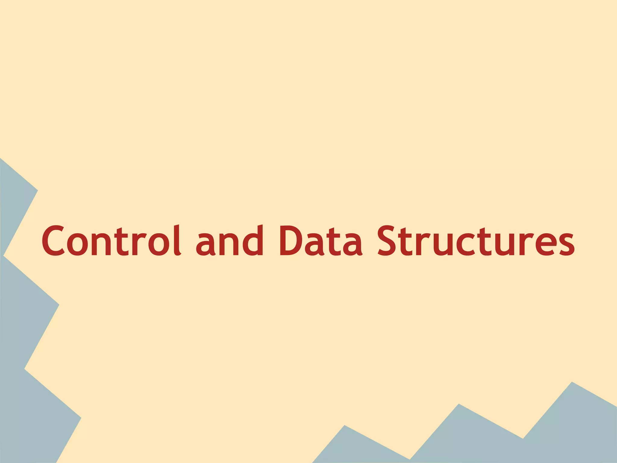 Control and Data Structures
 