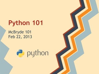Python 101
McBryde 101
Feb 22, 2013
 