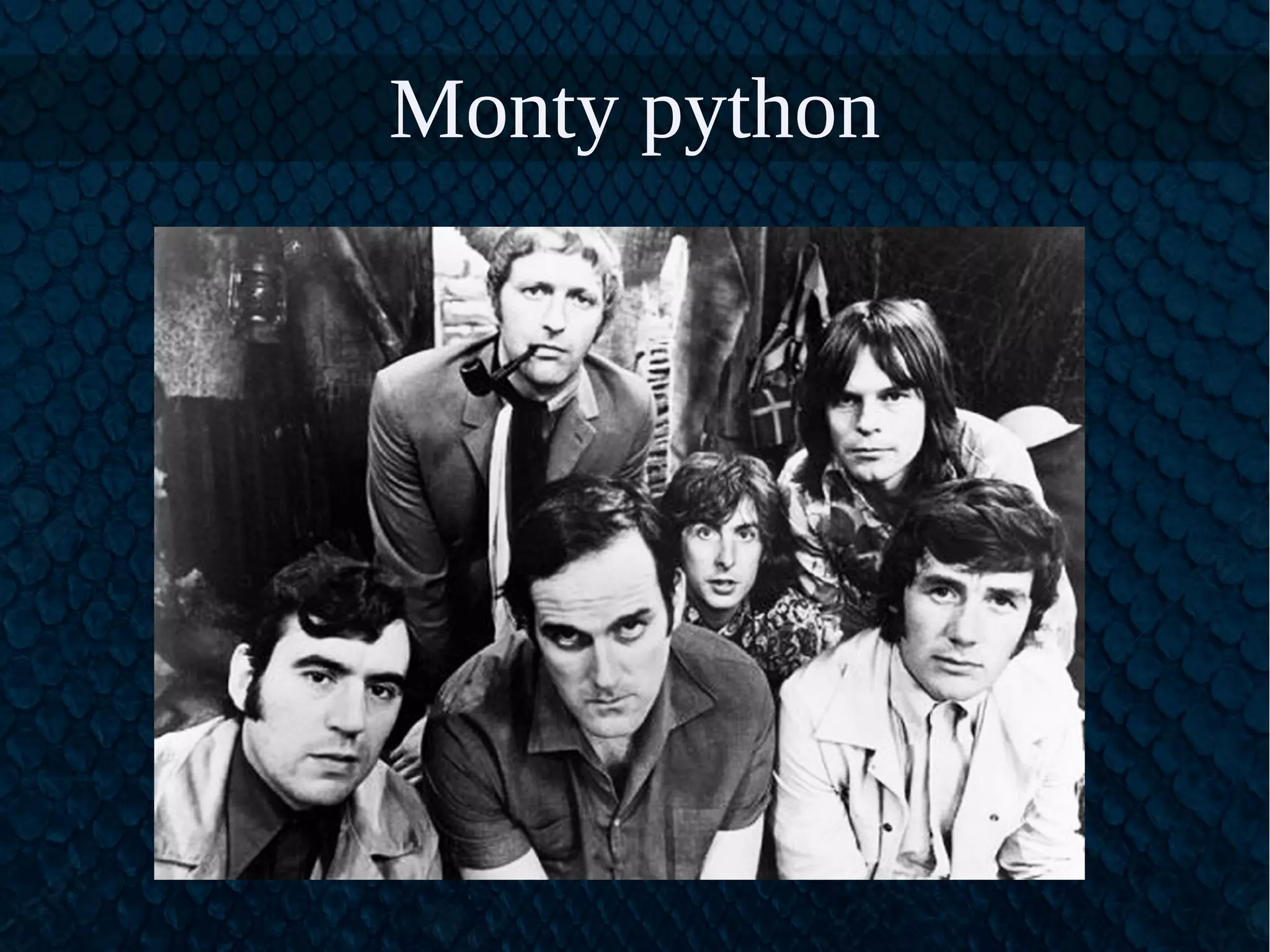 Monty python
 