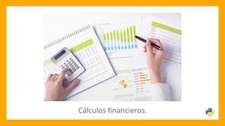 Cálculos financieros.
 