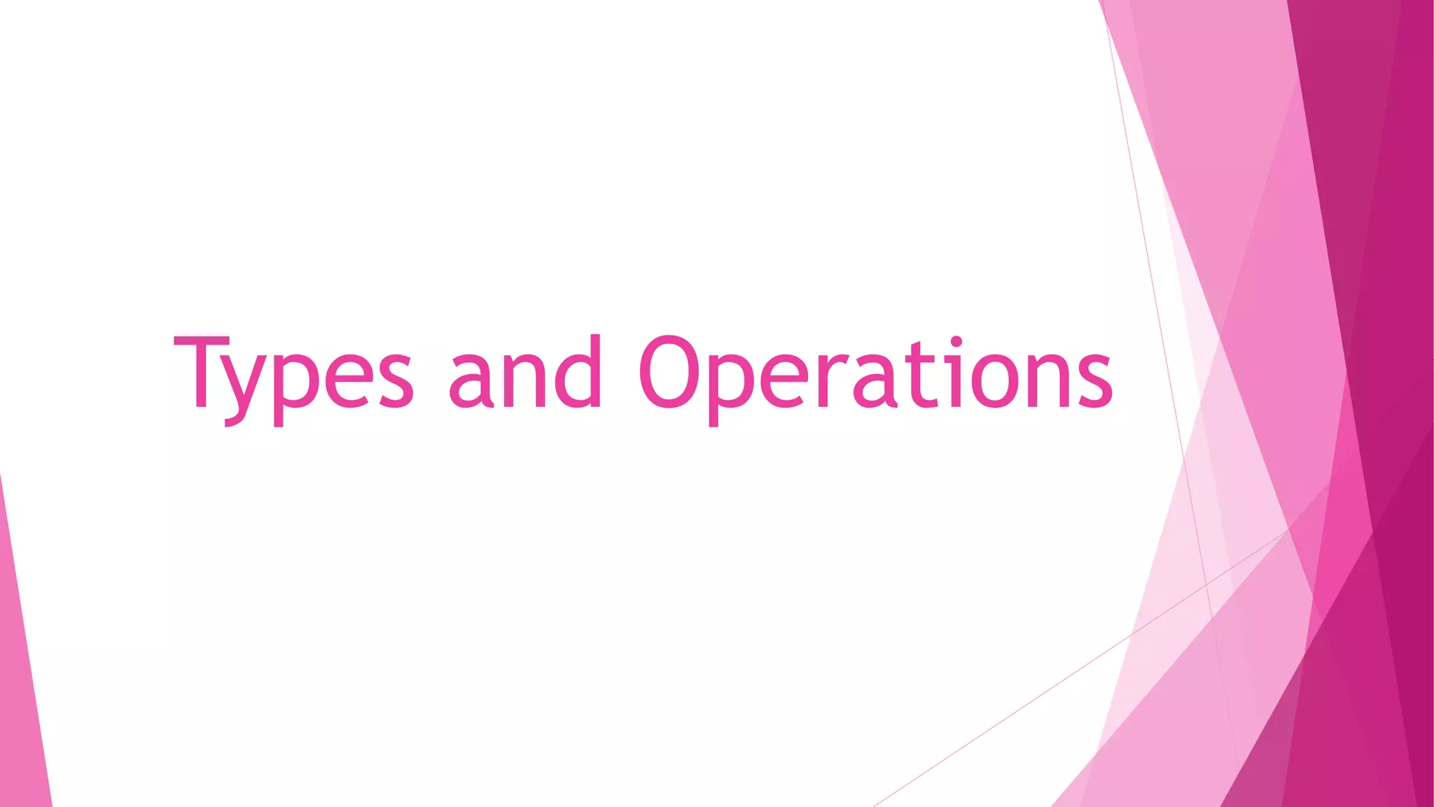 Types and Operations 
 