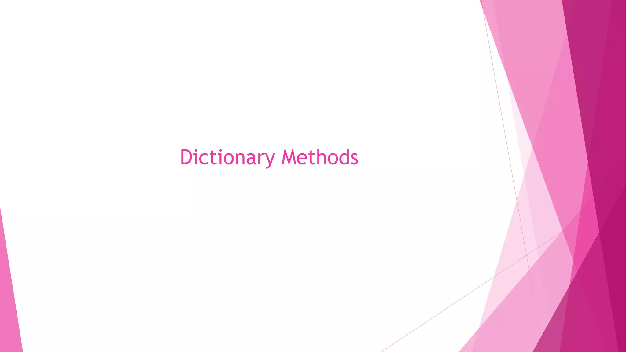 Dictionary Methods 
 