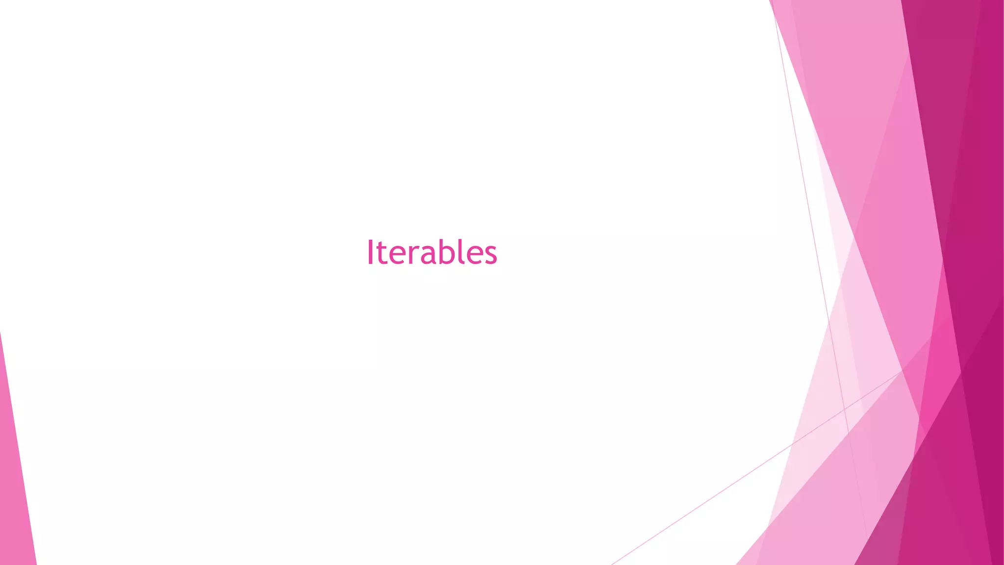 Iterables 
 