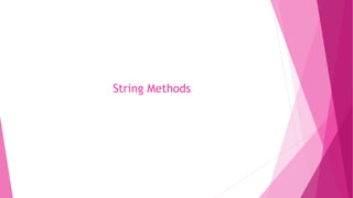 String Methods 
 