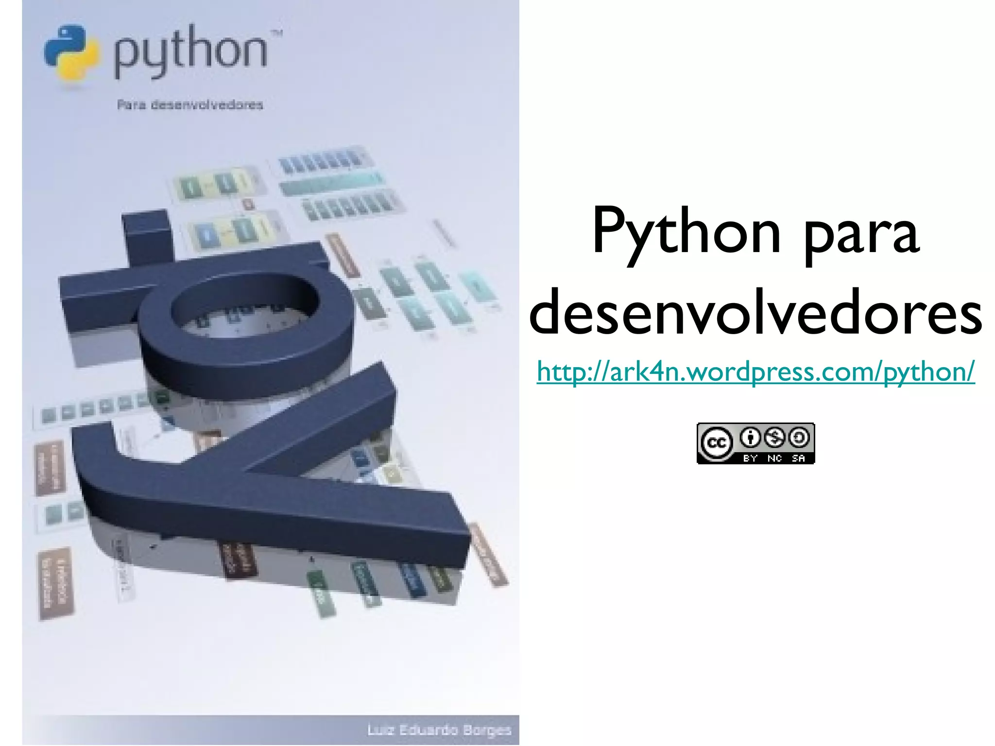 Python para
desenvolvedores
http://ark4n.wordpress.com/python/
 