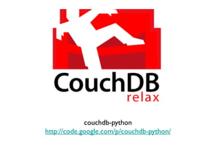 couchdb-python
http://code.google.com/p/couchdb-python/
 