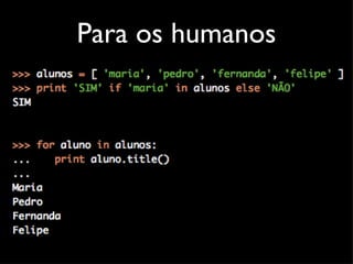 Para os humanos
 