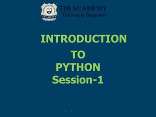 INTRODUCTION
TO
PYTHON
Session-1
** python
 
