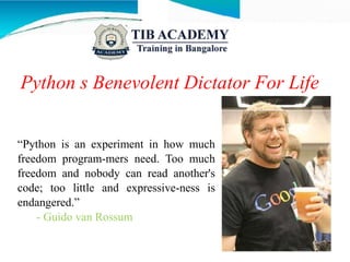 Python s Benevolent Dictator For Life
“Python is an experiment in how much
freedom program-mers need. Too much
freedom and...