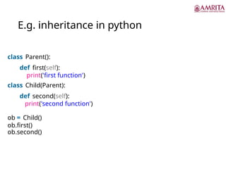 E.g. inheritance in python
class Parent():
def first(self):
print('first function')
class Child(Parent):
def second(self):
print('second function')
ob = Child()
ob.first()
ob.second()
 
