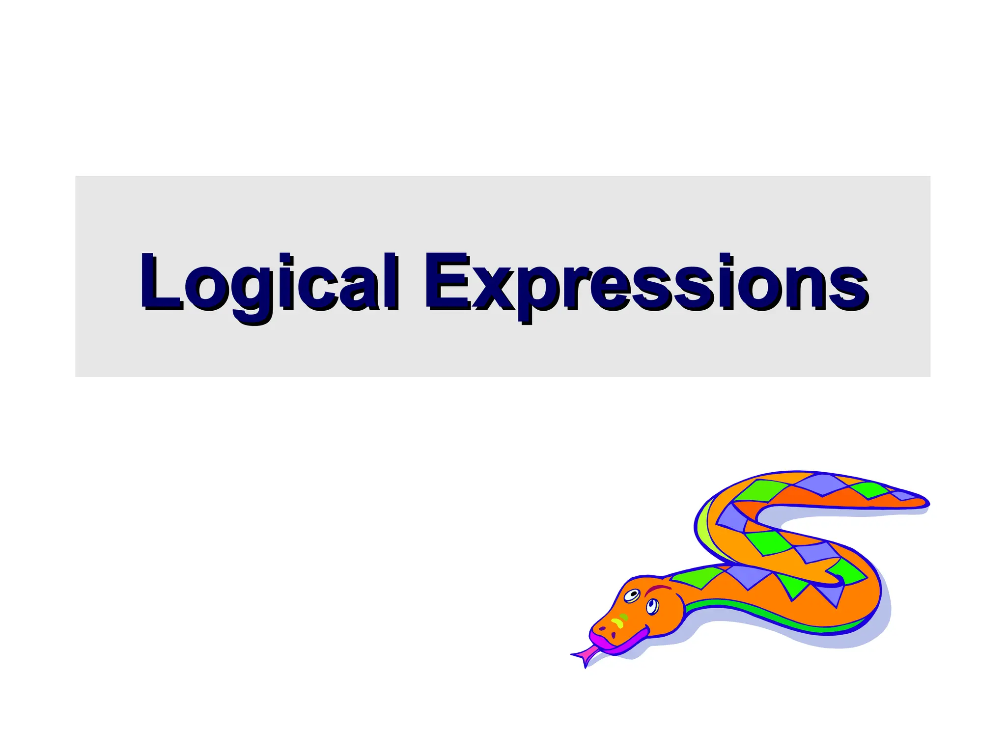 Logical Expressions Logical Expressions 
