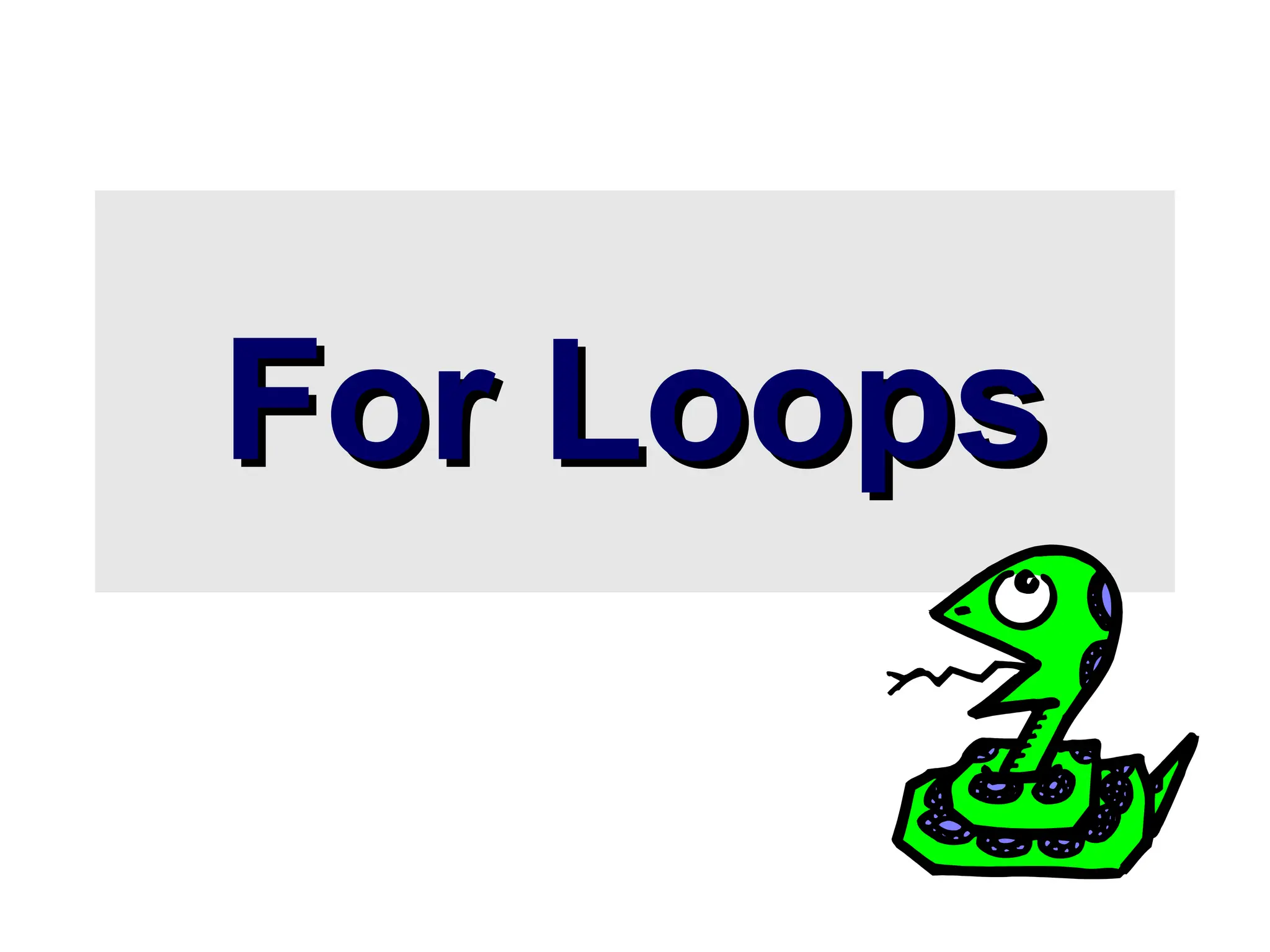 For Loops For Loops 