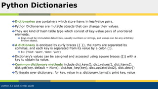 python 3.x quick syntax guide
Dictionaries are containers which store items in key/value pairs.
Python Dictionaries are mu...