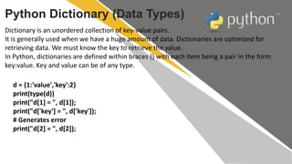 Python Dictionary (Data Types)
Dictionary is an unordered collection of key-value pairs.
It is generally used when we have...