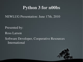 Python 3 for n00bs ,[object Object]