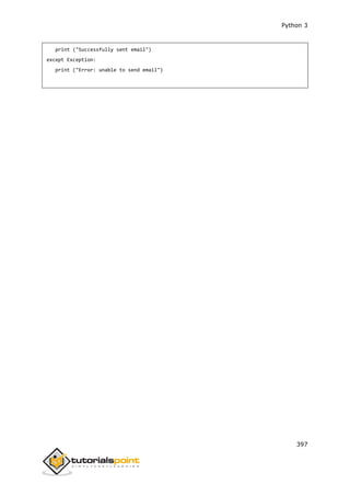 Python 3
397
print ("Successfully sent email")
except Exception:
print ("Error: unable to send email")
 