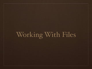 Working With Files

 