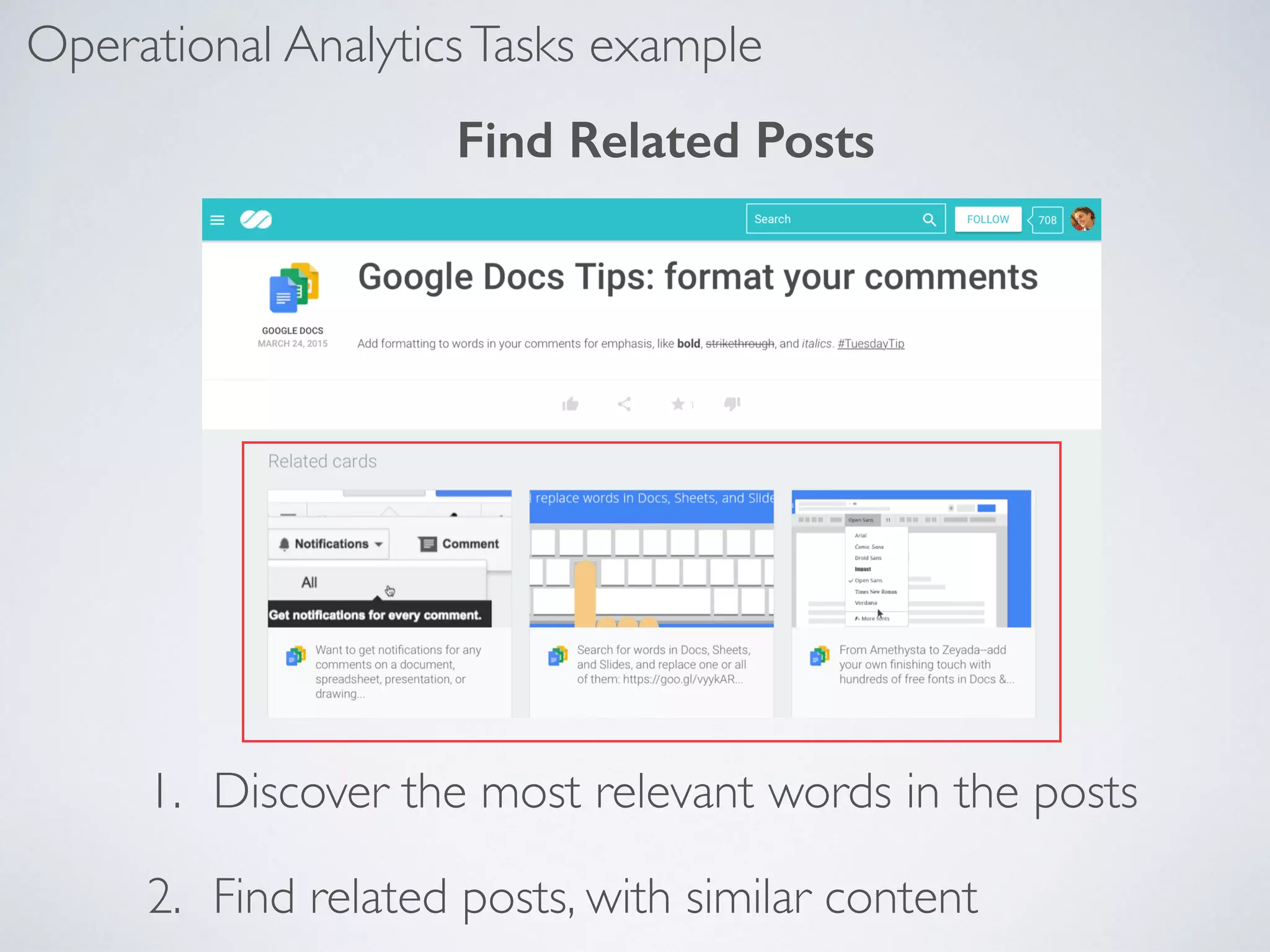 1. Discover the most relevant words in the posts
2. Find related posts, with similar content
Operational AnalyticsTasks example
Find Related Posts
 