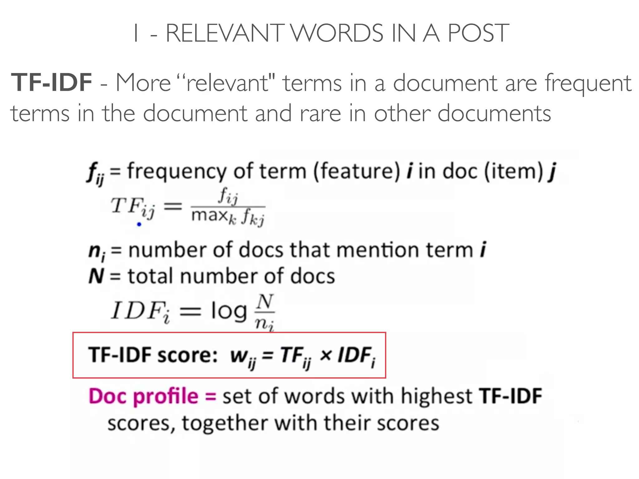 1 - RELEVANT WORDS IN A POST
TF-IDF - More “relevant" terms in a document are frequent
terms in the document and rare in other documents
 