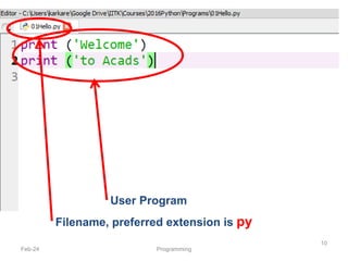 Feb-24 Programming
10
Filename, preferred extension is py
User Program
 