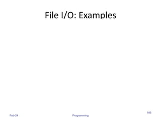 File I/O: Examples
Feb-24 Programming
106
( )
( )
( )
 