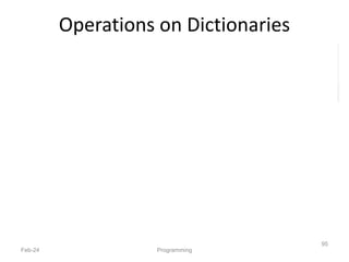 Operations on Dictionaries
Feb-24 Programming
95
# Remember: for ... in iterates over keys only
# Sort values in a list
 