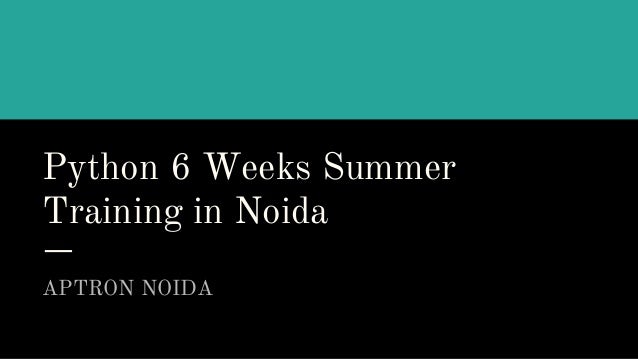 Python 6 Weeks Summer
Training in Noida
APTRON NOIDA
 