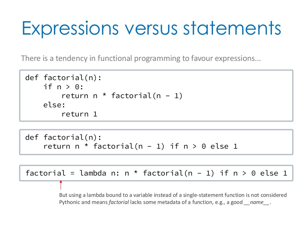 Expressions versus statements def factorial(n)