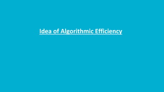 Idea of Algorithmic Efficiency
 