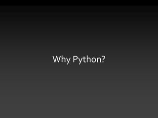 Why Python?
 