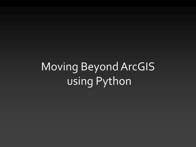 Python and GIS: Improving Your Workflow | PPT