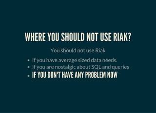 ARCHITECTURE
Riak has a very good support for map-reducing of big data
 