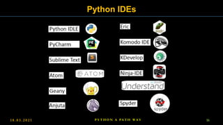 1 8 . 0 3 . 2 0 2 1 16
P Y T H O N A PA T H W A Y
Python IDEs
 