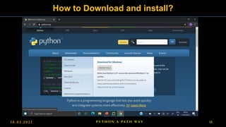 1 8 . 0 3 . 2 0 2 1 18
P Y T H O N A PA T H W A Y
How to Download and install?
 