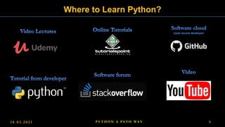 1 8 . 0 3 . 2 0 2 1 9
P Y T H O N A PA T H W A Y
Where to Learn Python?
 