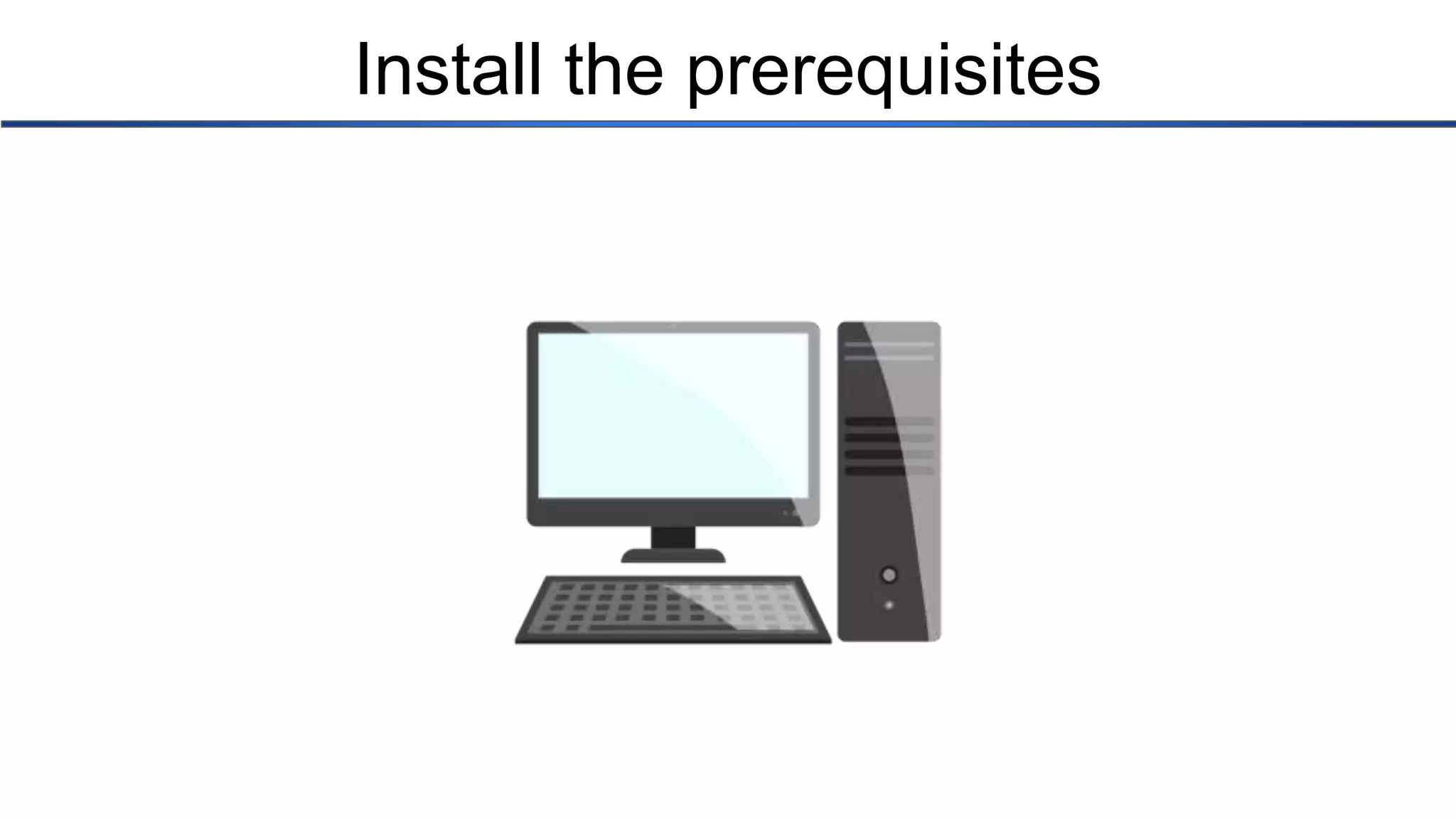 Install the prerequisites 