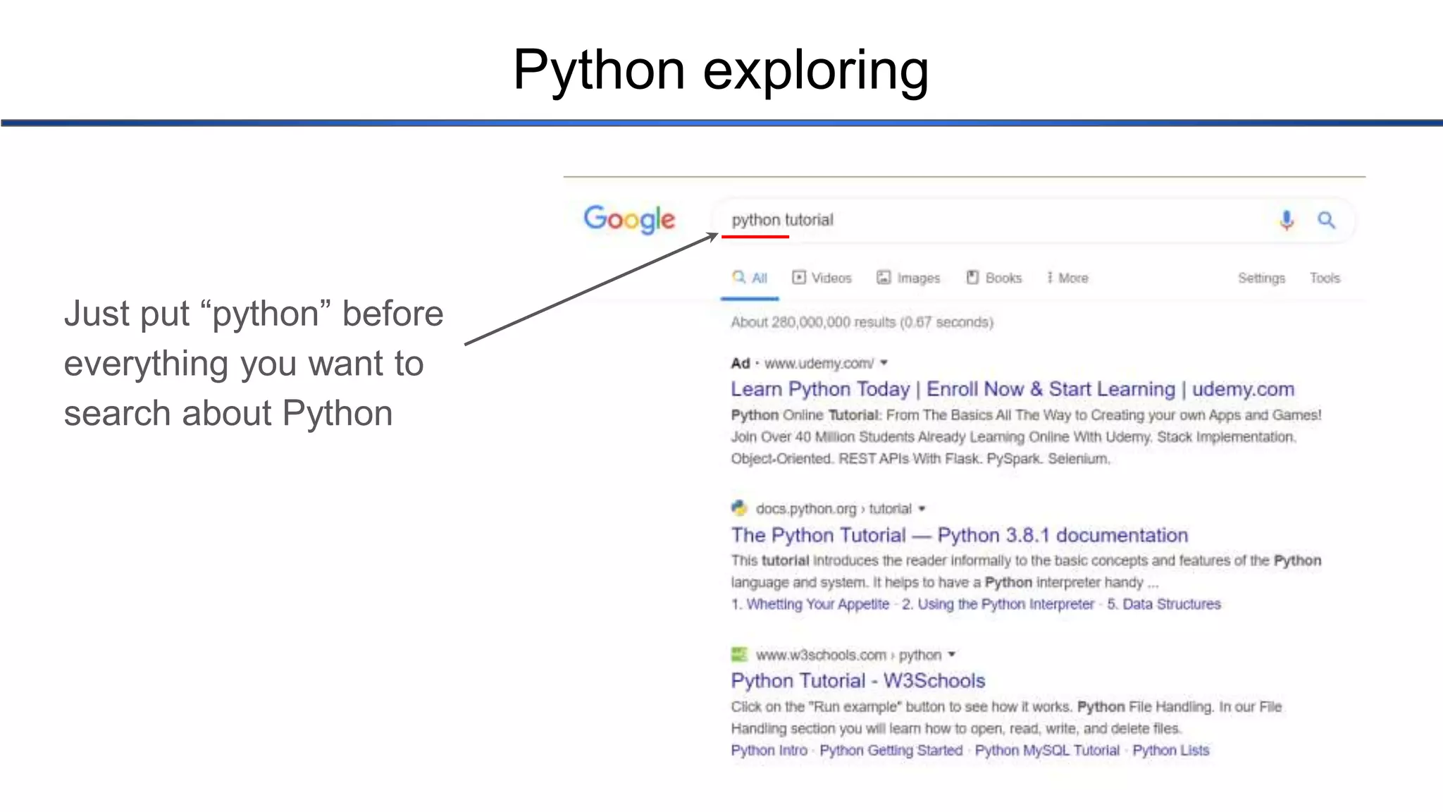 Python exploring Just put “python” before everything you want to search about Python 