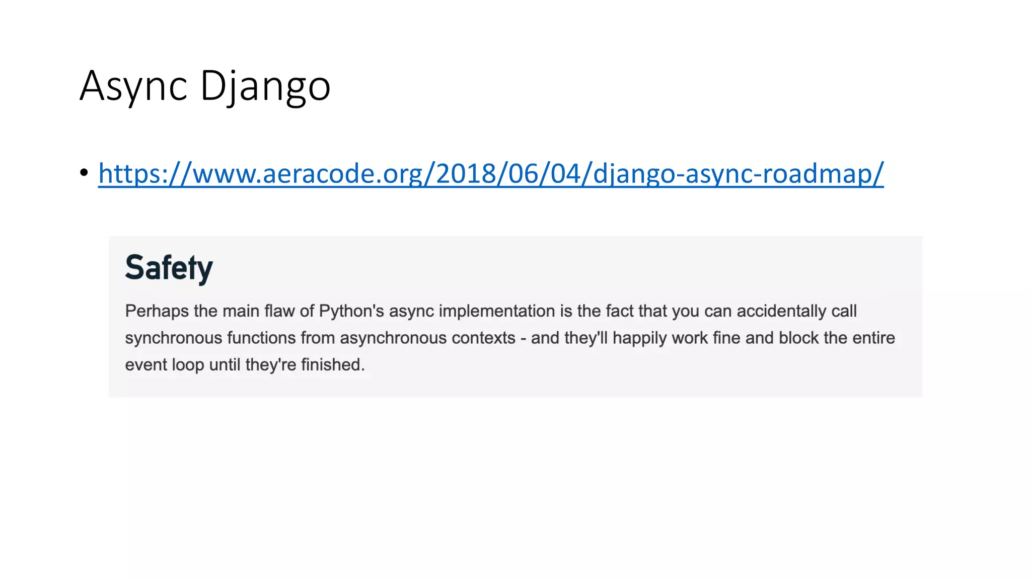 Async Django
• https://www.aeracode.org/2018/06/04/django-async-roadmap/
 