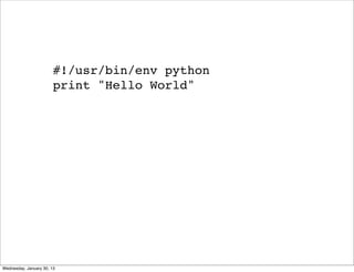 #!/usr/bin/env python
print "Hello World"

Wednesday, January 30, 13

 