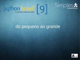 do pequeno ao grande