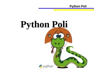 Python Poli




Python Poli
 