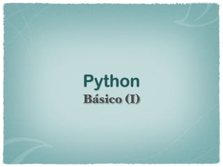 Python
Básico (I)
 