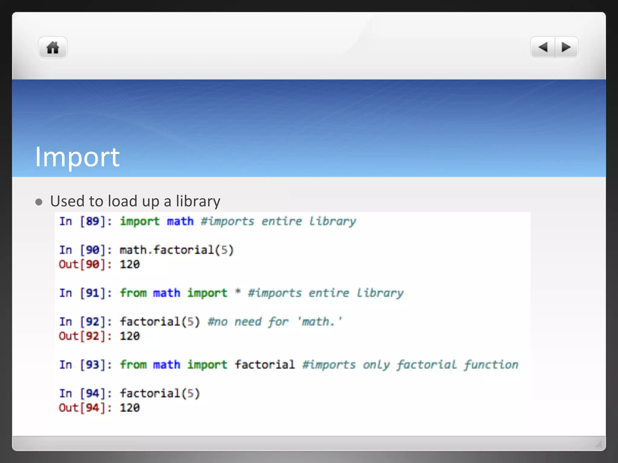 Import	
  
l  Used	
  to	
  load	
  up	
  a	
  library	
  
 