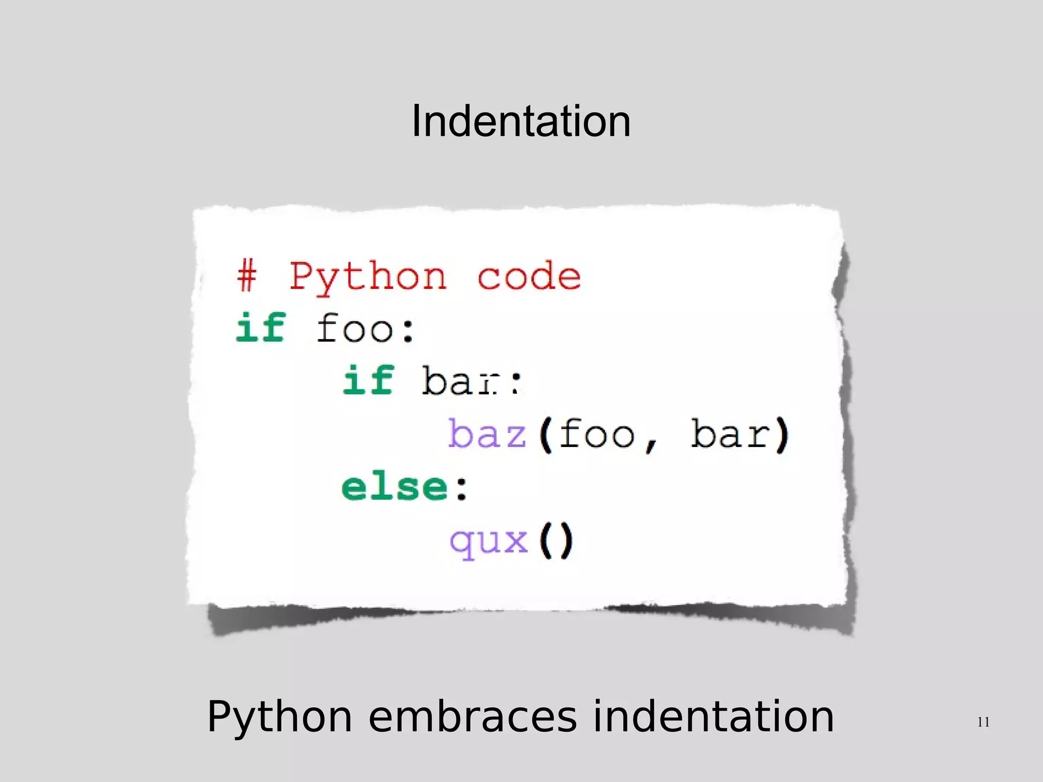 Indentation
Text
Python embraces indentation 11
 