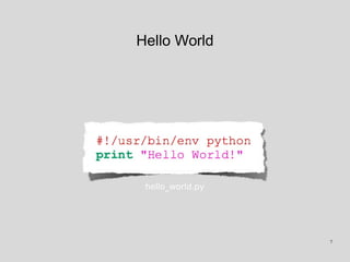 Hello World
hello_world.py
7
 